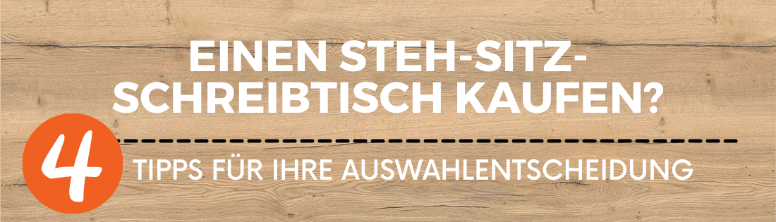 Sie möchten einen Steh-Sitz-Schreibtisch für Ihr Home-Office kaufen? 4 Tipps für die perfekte Auswahl eines Produktes!